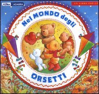 Nel mondo degli orsetti. Libro pop-up