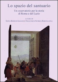 Lo Spazio del Santuario. Un Osservatorio per la Storia di Roma e del Lazio. con CD-ROM
