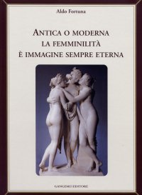 Antica o Moderna la femminilità è immagine sempre eterna
