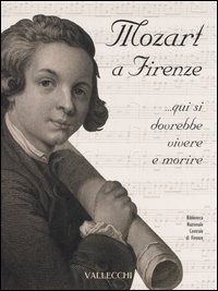 Mozart a Firenze... qui si dovrebbe vivere e morire
