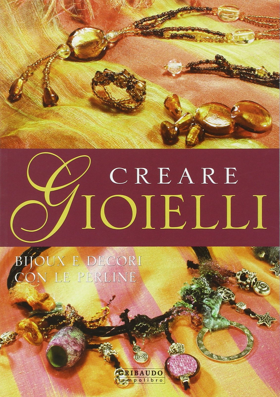 Creare gioielli. Ediz. illustrata Creare gioielli. Ediz. illustrata