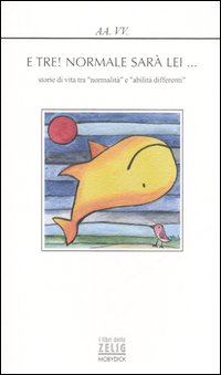 E tre! Normale sarà lei... Storie di vita tra E tre! Normale sarà lei... Storie di vita tra