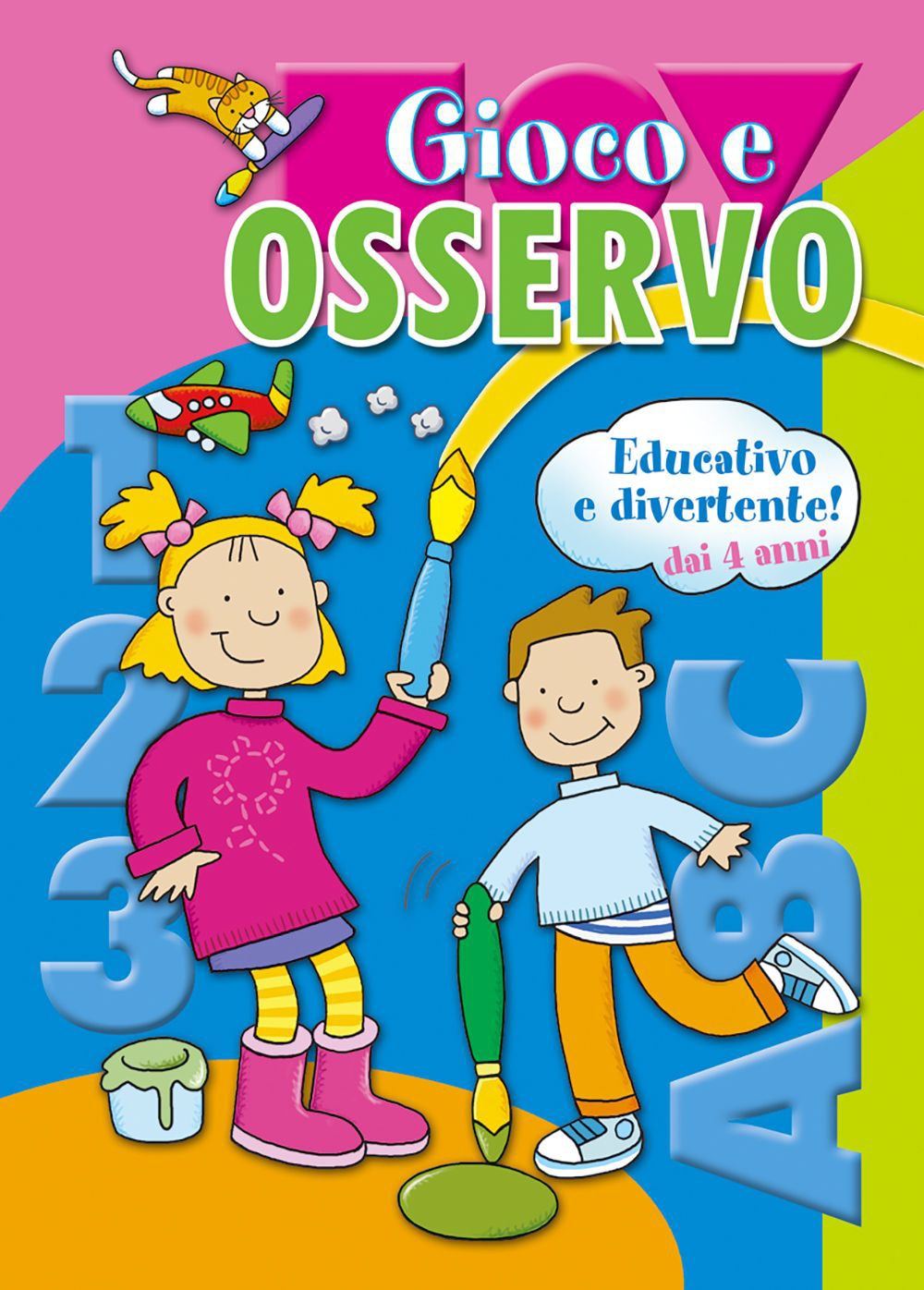 Gioco e osservo Gioco e osservo