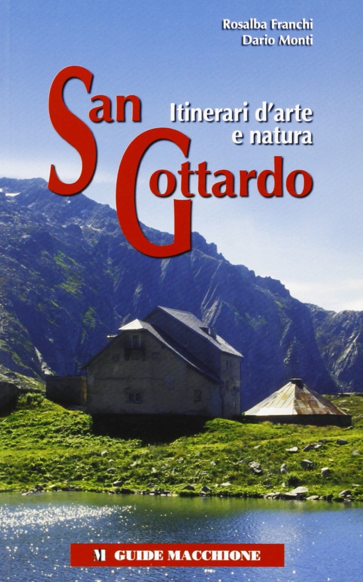 San Gottardo. Itinerari d'Arte e Natura San Gottardo. Itinerari d'Arte e Natura