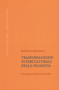 Trasformazione interculturale della filosofia Trasformazione interculturale della filosofia