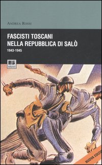 Fascisti toscani nella repubblica di Salò (1943-1945) Fascisti toscani nella repubblica di Salò (1943-1945)
