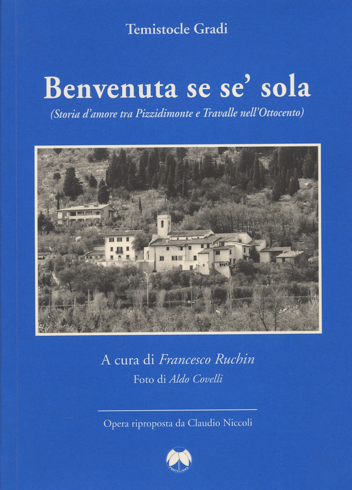 Benvenuta se sé sola. Storia d'amore tra Pizzidimonte e Travalle nell'800 Benvenuta se sé sola. Storia d'amore tra Pizzidimonte e Travalle nell'800