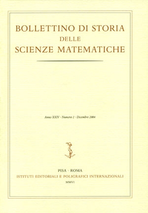 Bollettino di Storia delle Scienze Matematiche. XXV. 1-2. 2005 Bollettino di Storia delle Scienze Matematiche. XXV. 1-2. 2005