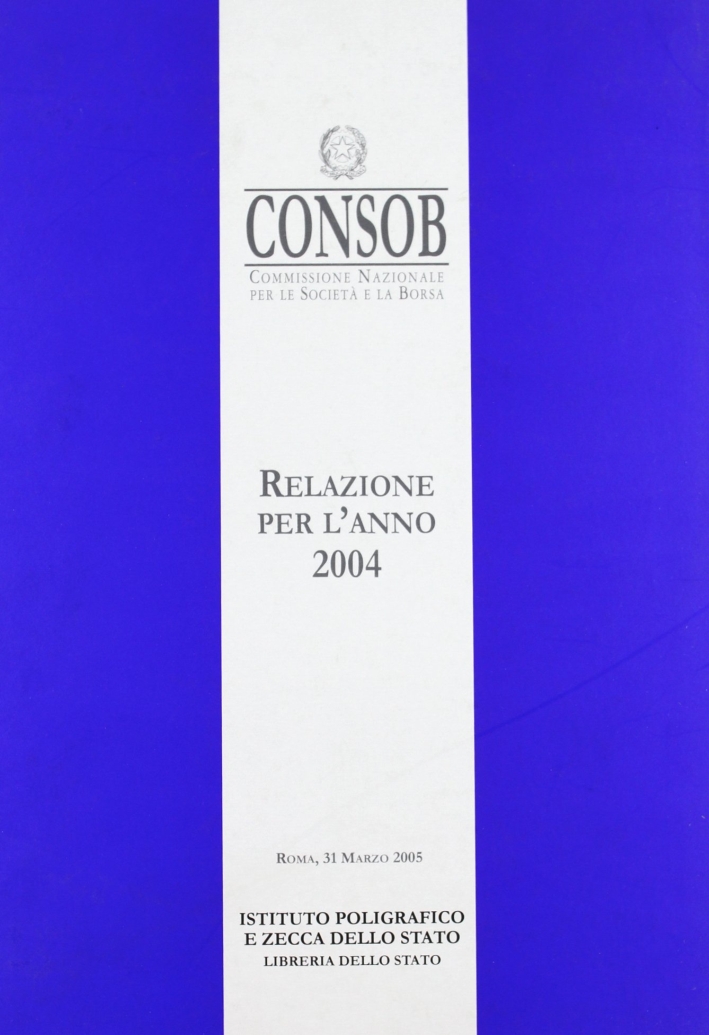 Consob. Relazione per l'anno 2004 Consob. Relazione per l'anno 2004