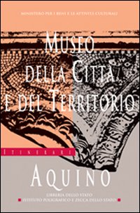 Museo della città e del territorio. Aquino Museo della città e del territorio. Aquino