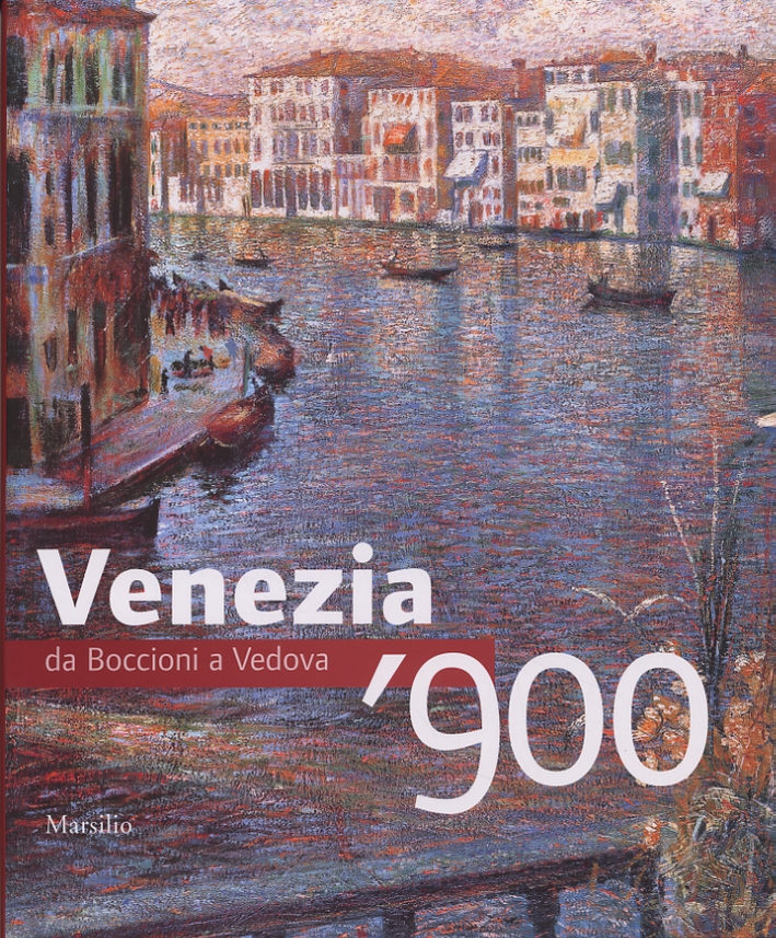 Venezia '900. Da Boccioni a Vedova Venezia '900. Da Boccioni a Vedova