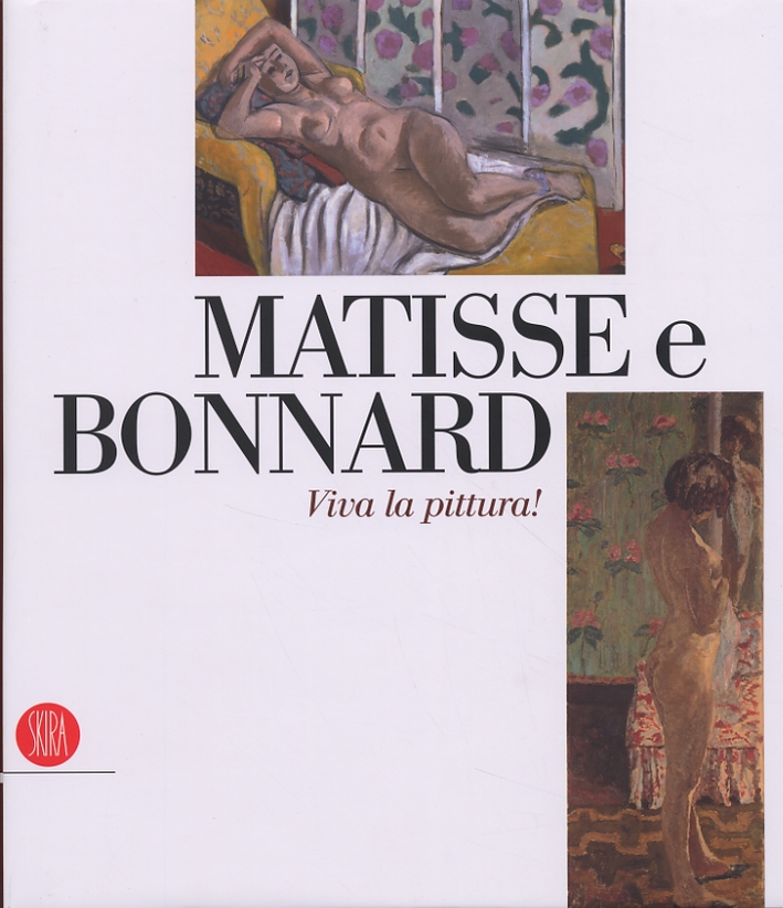 Matisse e Bonnard. Viva la pittura! Matisse e Bonnard. Viva la pittura!