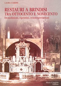 Restauri a Brindisi tra Ottocento e Novecento. Demolizioni, ripristini, reinterpretazioni
