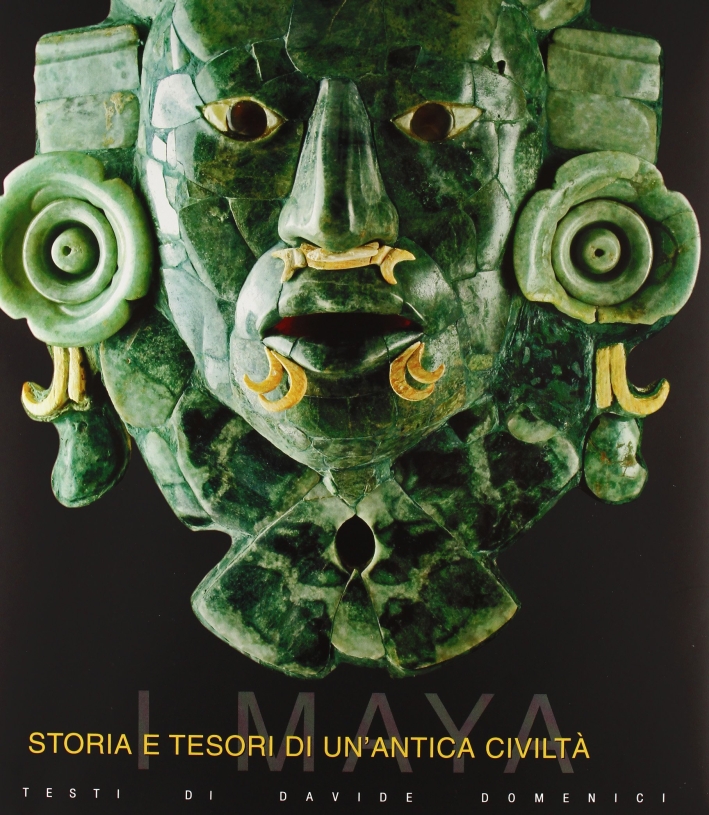 I Maya. Storia e tesori di un'antica civiltà I Maya. Storia e tesori di un'antica civiltà