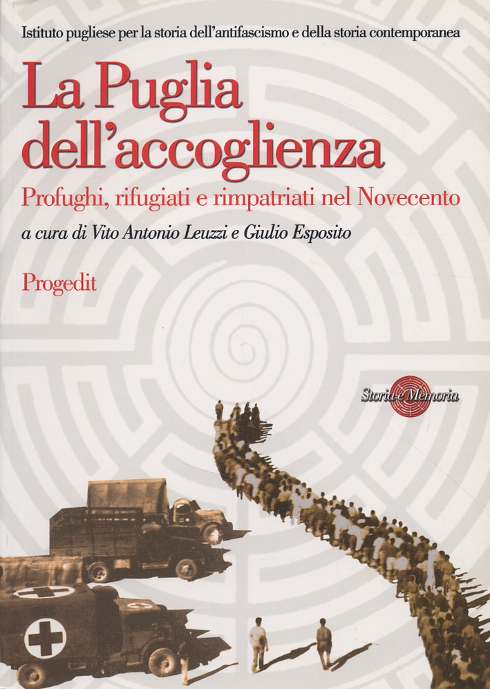 La Puglia dell'accoglienza. Profughi, rifugiati e rimpatriati nel Novecento La Puglia dell'accoglienza. Profughi, rifugiati e rimpatriati nel Novecento