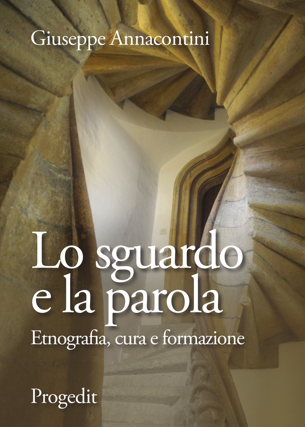 Lo sguardo e la parola. Etnografia, cura e formazione Lo sguardo e la parola. Etnografia, cura e formazione