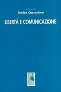 Libertà e comunicazione. Profili costituzionali, politici e istituzionali Libertà e comunicazione. Profili costituzionali, politici e istituzionali