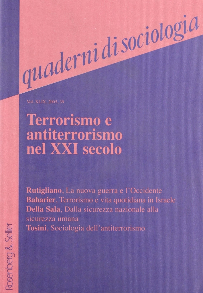 Quaderni di Sociologia. Vol. 39: Terrorismo e Antiterrorismo nel XXI Secolo Quaderni di Sociologia. Vol. 39: Terrorismo e Antiterrorismo nel XXI Secolo