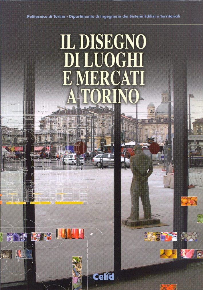 Il Disegno di luoghi e mercati a Torino Il Disegno di luoghi e mercati a Torino