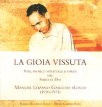 La gioia vissuta. Vita, profilo spirituale e opere del servo di Dio Manuel Lozano Garrido La gioia vissuta. Vita, profilo spirituale e opere del servo di Dio Manuel Lozano Garrido