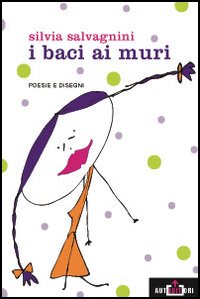 I baci ai muri. Poesie e disegni I baci ai muri. Poesie e disegni