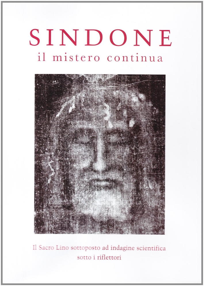 Sindone. Il mistero continua Sindone. Il mistero continua