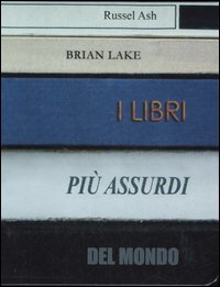 I libri più assurdi del mondo I libri più assurdi del mondo
