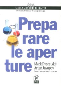 Preparare le aperture. Consigli e segreti per la pratica di torneo