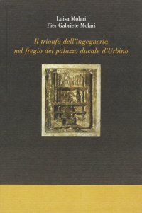Il trionfo dell'ingegneria nel fregio del Palazzo Ducale di Urbino
