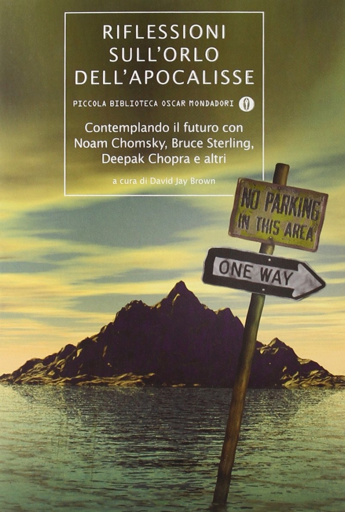 Riflessioni sull'Orlo dell'Apocalisse. Contemplando il Futuro con Noam Chomsky, Bruce Sterling, Deepak Chopra e Altri Riflessioni sull'Orlo dell'Apocalisse. Contemplando il Futuro con Noam Chomsky, Bruce Sterling, Deepak Chopra e Altri