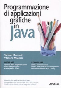 Programmazione di applicazioni grafiche in Java Programmazione di applicazioni grafiche in Java
