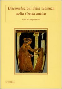 Dissimulazioni della violenza nella Grecia antica Dissimulazioni della violenza nella Grecia antica