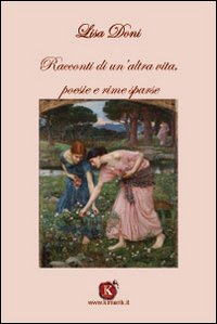 Racconti di un'altra vita, poesie e rime sparse Racconti di un'altra vita, poesie e rime sparse