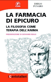 La Farmacia di Epicuro. La filosofia come terapia dell'anima La Farmacia di Epicuro. La filosofia come terapia dell'anima