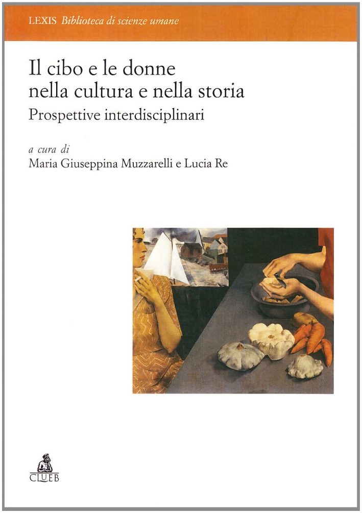 Il cibo e le donne nella cultura e nella storia. Prospettive interdisciplinari Il cibo e le donne nella cultura e nella storia. Prospettive interdisciplinari