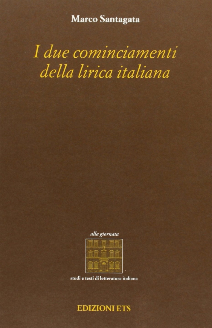 I due cominciamenti della lirica italiana I due cominciamenti della lirica italiana