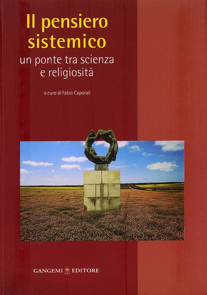 Il pensiero sistemico. Un ponte tra scienza e religiosità Il pensiero sistemico. Un ponte tra scienza e religiosità