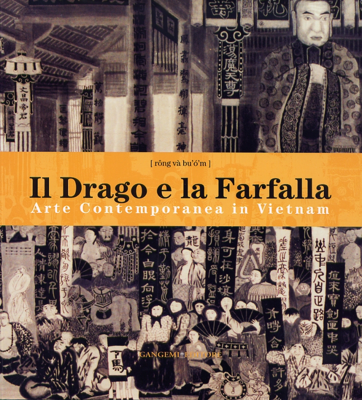 Il Drago e la Farfalla. Arte Contemporanea in Vietnam Il Drago e la Farfalla. Arte Contemporanea in Vietnam