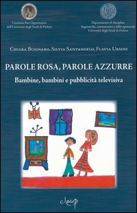 Parole rosa, parole azzurre. Bambine, bambini e pubblicità televisiva Parole rosa, parole azzurre. Bambine, bambini e pubblicità televisiva