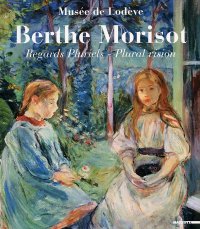 Berthe Morisot. Regards pluriels-Plural vision