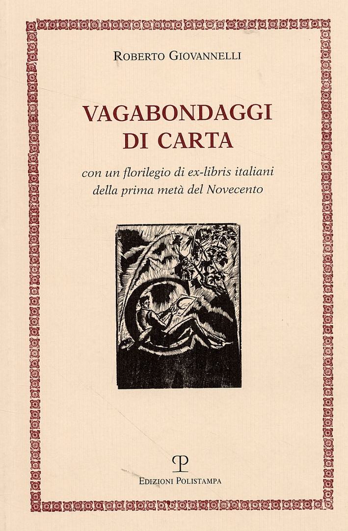 Vagabondaggi di carta. Con un florilegio di ex-libris italiani della prima metà del Novecento Vagabondaggi di carta. Con un florilegio di ex-libris italiani della prima metà del Novecento