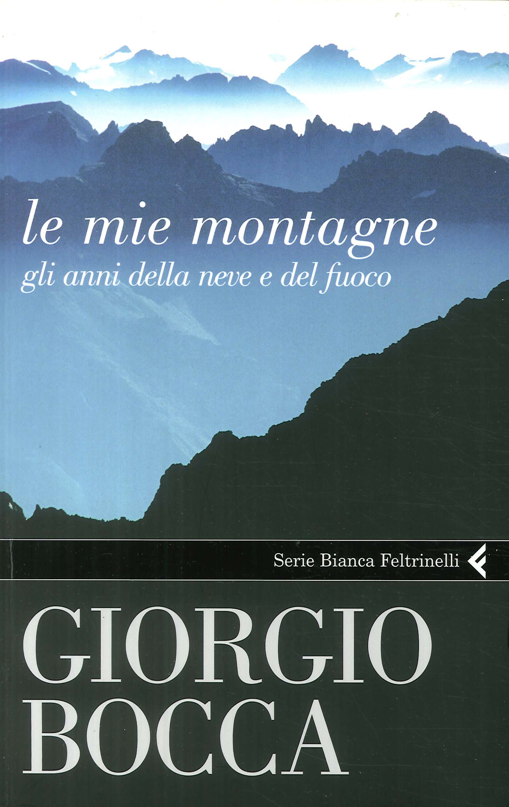 Le mie montagne. Gli anni della neve e del fuoco Le mie montagne. Gli anni della neve e del fuoco