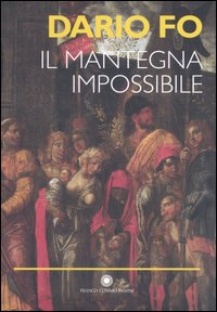 Il Mantegna impossibile. Ediz. illustrata Il Mantegna impossibile. Ediz. illustrata