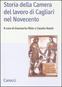 Storia della Camera del lavoro di Cagliari nel Novecento Storia della Camera del lavoro di Cagliari nel Novecento