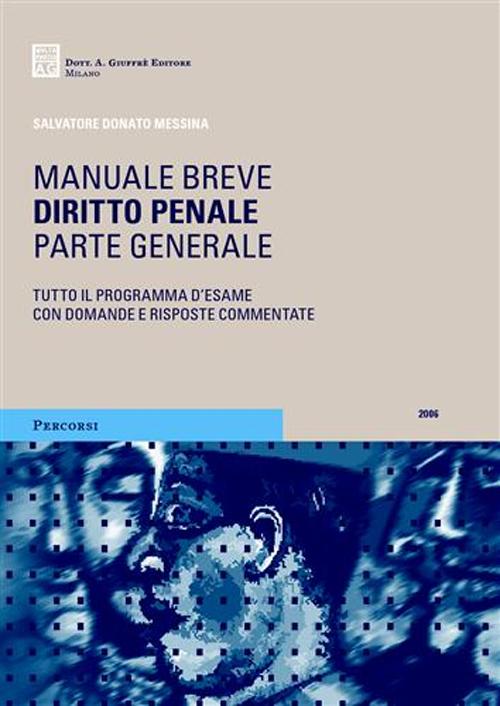 Diritto penale. Parte generale. Tutto il programma d'esame con domande e risposte commentate 2006 Diritto penale. Parte generale. Tutto il programma d'esame con domande e risposte commentate 2006
