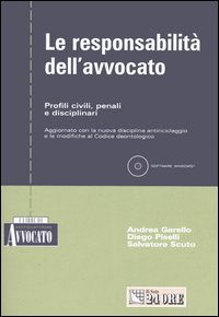 Le responsabilità dell'avvocato. Profili civili, penali e disciplinari. Con CD-ROM Le responsabilità dell'avvocato. Profili civili, penali e disciplinari. Con CD-ROM