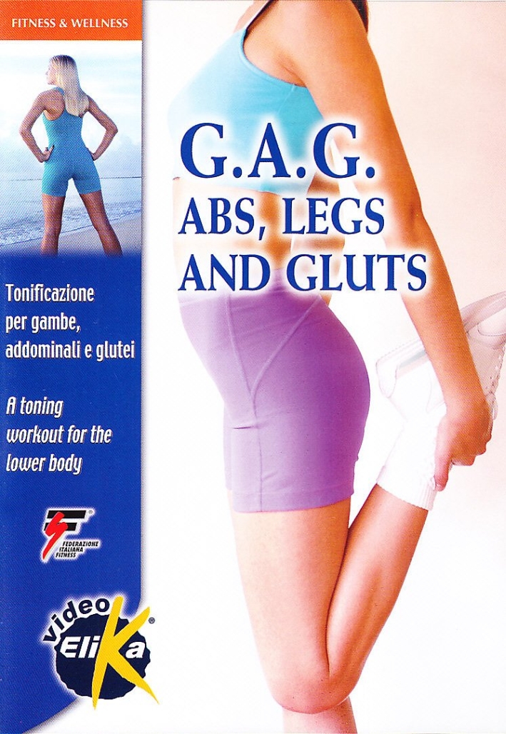G.A.G. Abs, legs and gluts. Tonificazione per gambe, addominali e glutei. Con DVD G.A.G. Abs, legs and gluts. Tonificazione per gambe, addominali e glutei. Con DVD