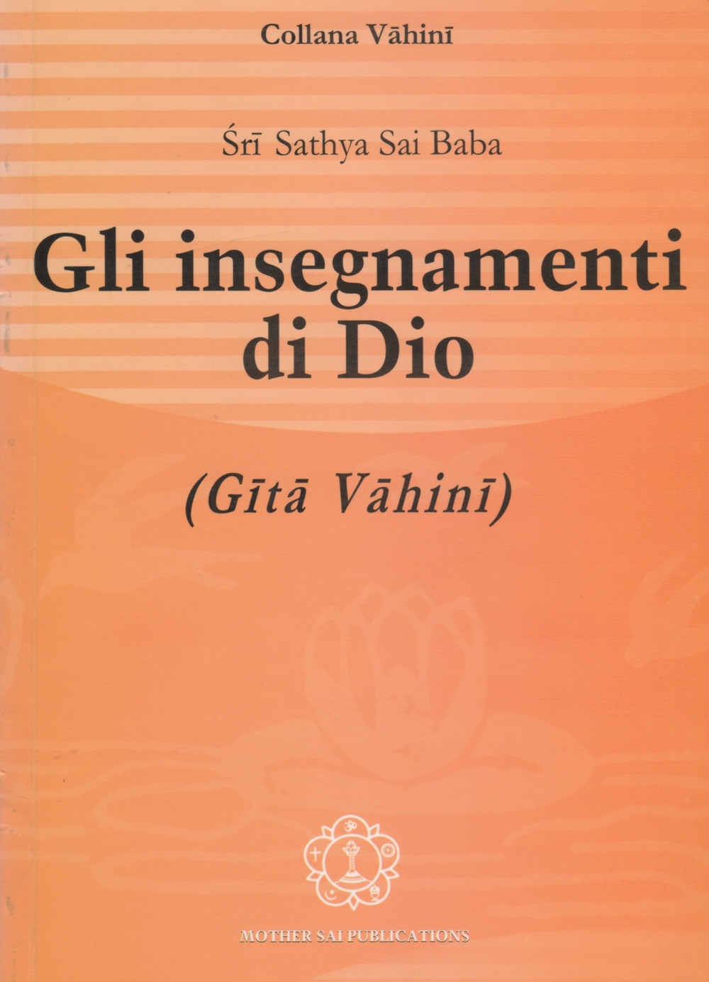 Gli insegnamenti di Dio (Gita Vahini) Gli insegnamenti di Dio (Gita Vahini)