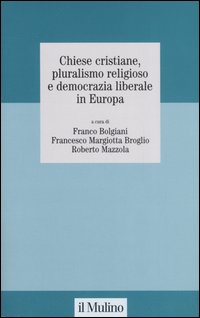 Chiese cristiane, pluralismo religioso e democrazia liberale in Europa Chiese cristiane, pluralismo religioso e democrazia liberale in Europa