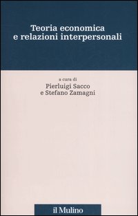 Teoria economica e relazioni interpersonali Teoria economica e relazioni interpersonali